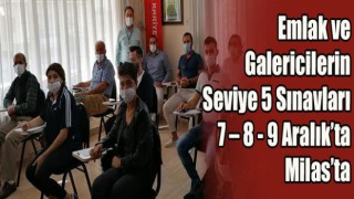 Emlak ve Galericilerin Seviye 5 Sınavları 7 – 8 - 9 Aralık’ta Milas’ta