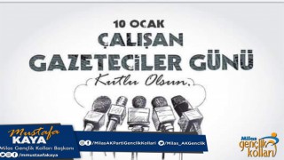 AK Parti Milas İlçe Gençlik Kolları Başkanı Mustafa Kaya, 10 Ocak Çalışan Gazeteciler Günü dolayısıyla bir mesaj yayımladı.