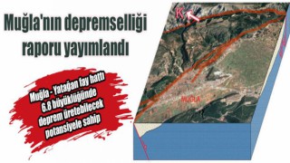 Muğla'nın depremselliği raporu yayımlandı