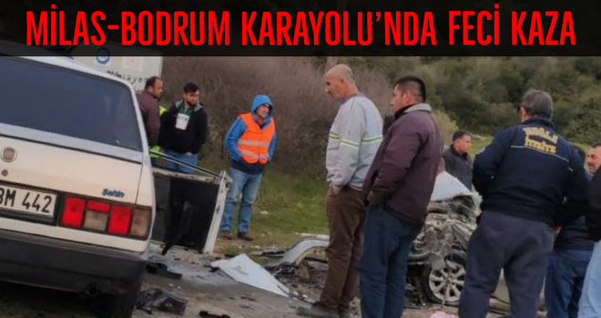 Milas-Bodrum Karayolu’nda feci kaza